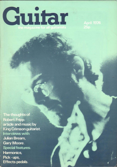 Guitar Magazine Vol 3 No 4 April 1974 Robert Fripp King Crimson Gary Moore Julian Bream